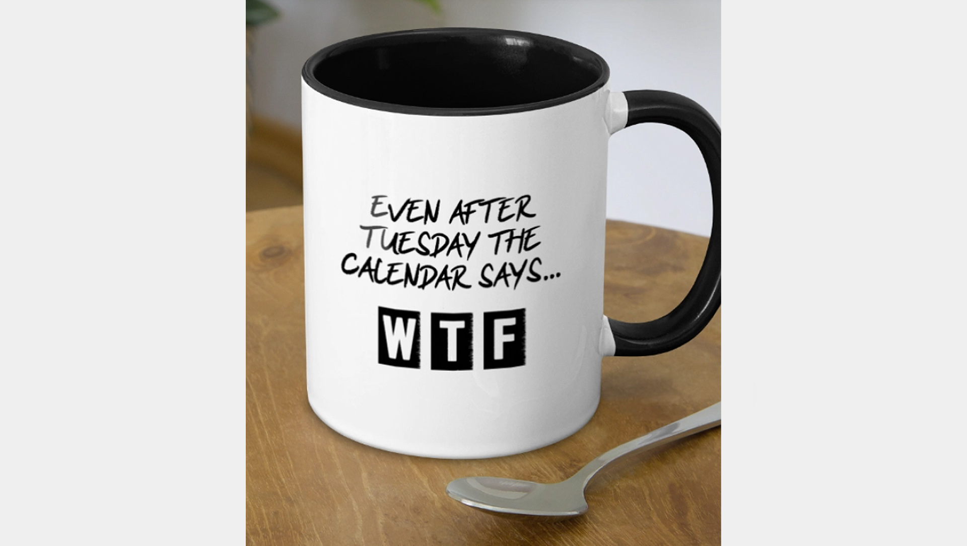 Even after Tuesday the calendar says WTF mug
